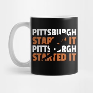 pittsburgh started it Mug